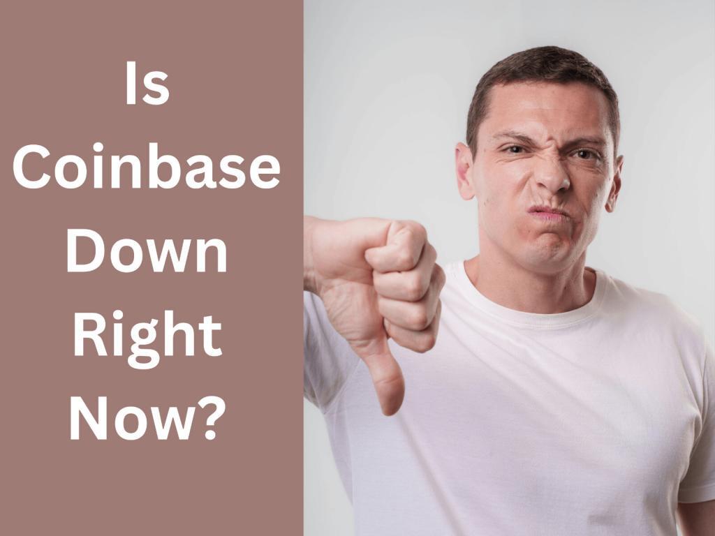 Is Coinbase Down Right Now?